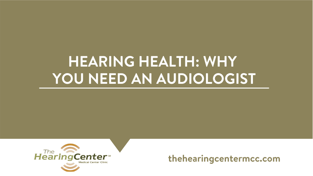 Hearing Health: Why you need an Audiologist